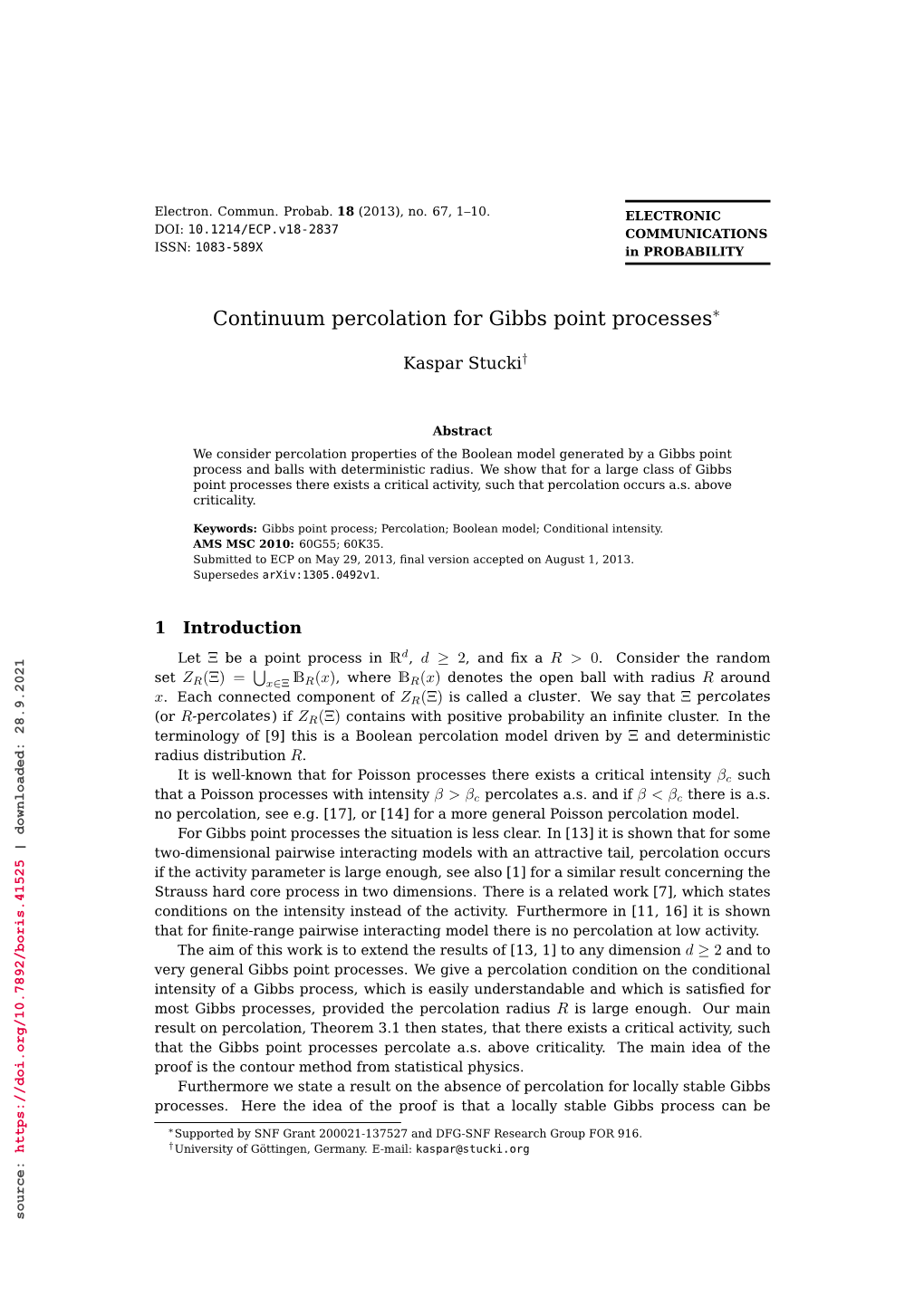 Continuum Percolation for Gibbs Point Processes Dominated by a Poisson Process, and Then We Use the Percolation Results Available for Poisson Processes
