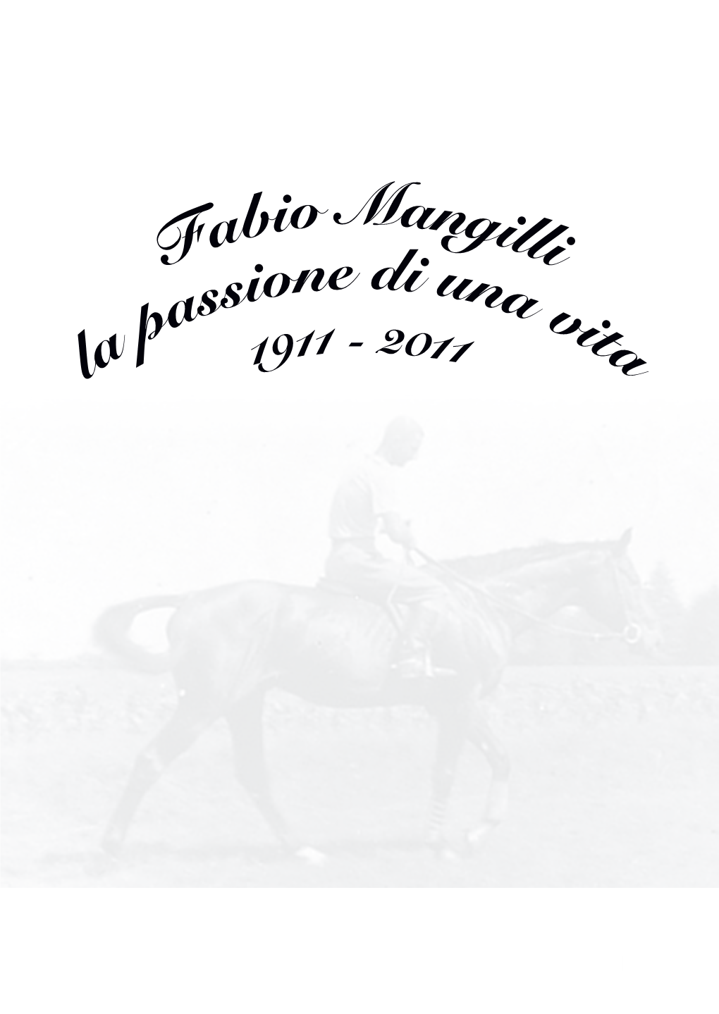 Fabio Mangilli: "La Passione Di Una Vita" 1911-2011