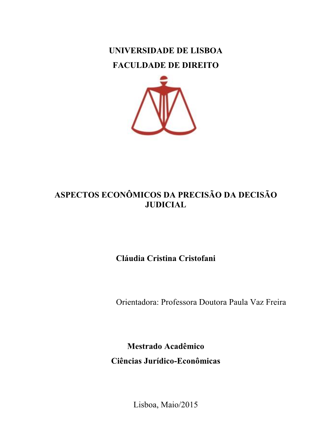 Aspectos Econômicos Da Precisão Na Decisão Judicial Seja Tema Pouco Conhecido Do Direito Brasileiro, Não Obstante Sua Extremada Importância