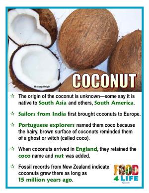 The Origin of the Coconut Is Unknown—Some Say It Is Native to South Asia and Others, South America