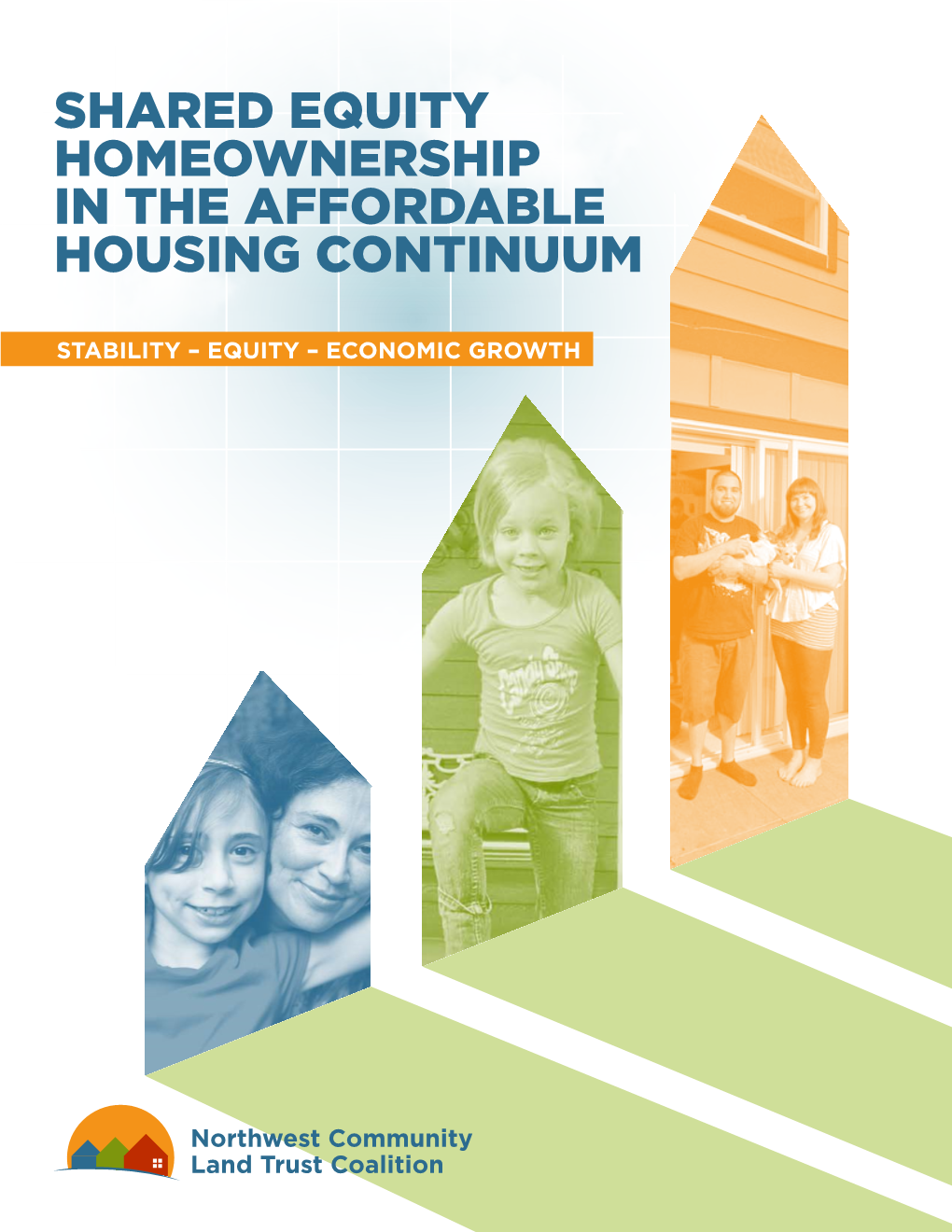 Northwest Community Land Trust “SHARED EQUITY HOMEOWNERSHIP in the AFFORDABLE HOUSING CONTINUUM”