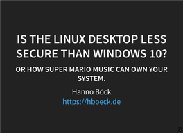 Is the Linux Desktop Less Secure Than Windows 10? Or How Super Mario Music Can Own Your System
