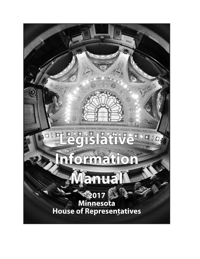 Legislative Information Manual 2017 Minnesota House of Representatives MINNESOTA HOUSE of REPRESENTATIVES PUBLIC INFORMATION SERVICES