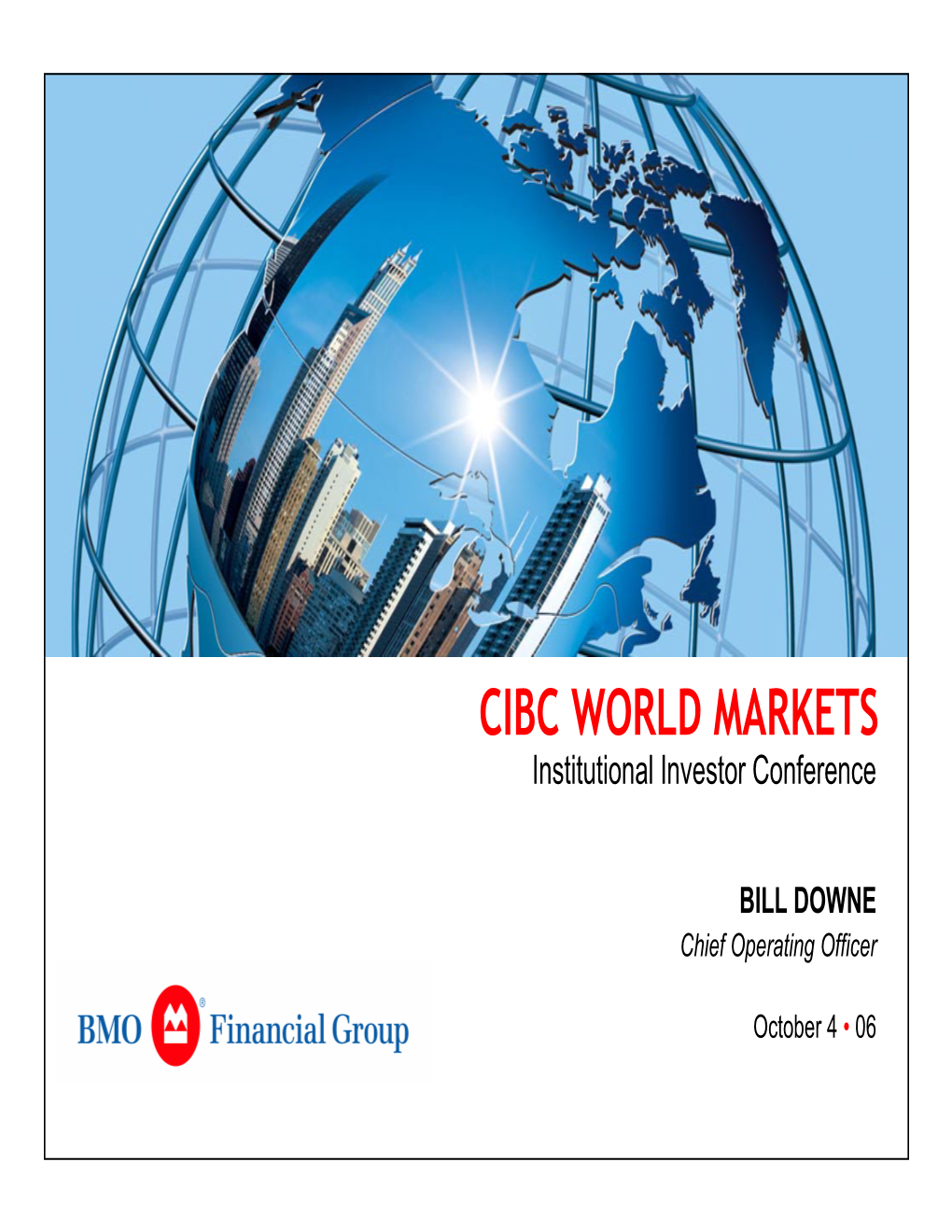 CIBC WORLD MARKETS Institutional Investor Conference