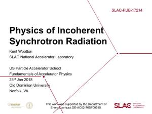 Physics of Incoherent Synchrotron Radiation Kent Wootton SLAC National Accelerator Laboratory