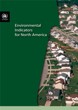 Environmental Indicators for North America North America’S Environment—Air Currents, Watersheds, and Wildlife and Their Habitat —Is Not Dissected by Political Borders