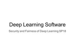 Deep Learning Software Security and Fairness of Deep Learning SP18 Today