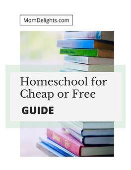 Homeschool for Cheap Or Free GUIDE Momdelights.Com PAGE 1