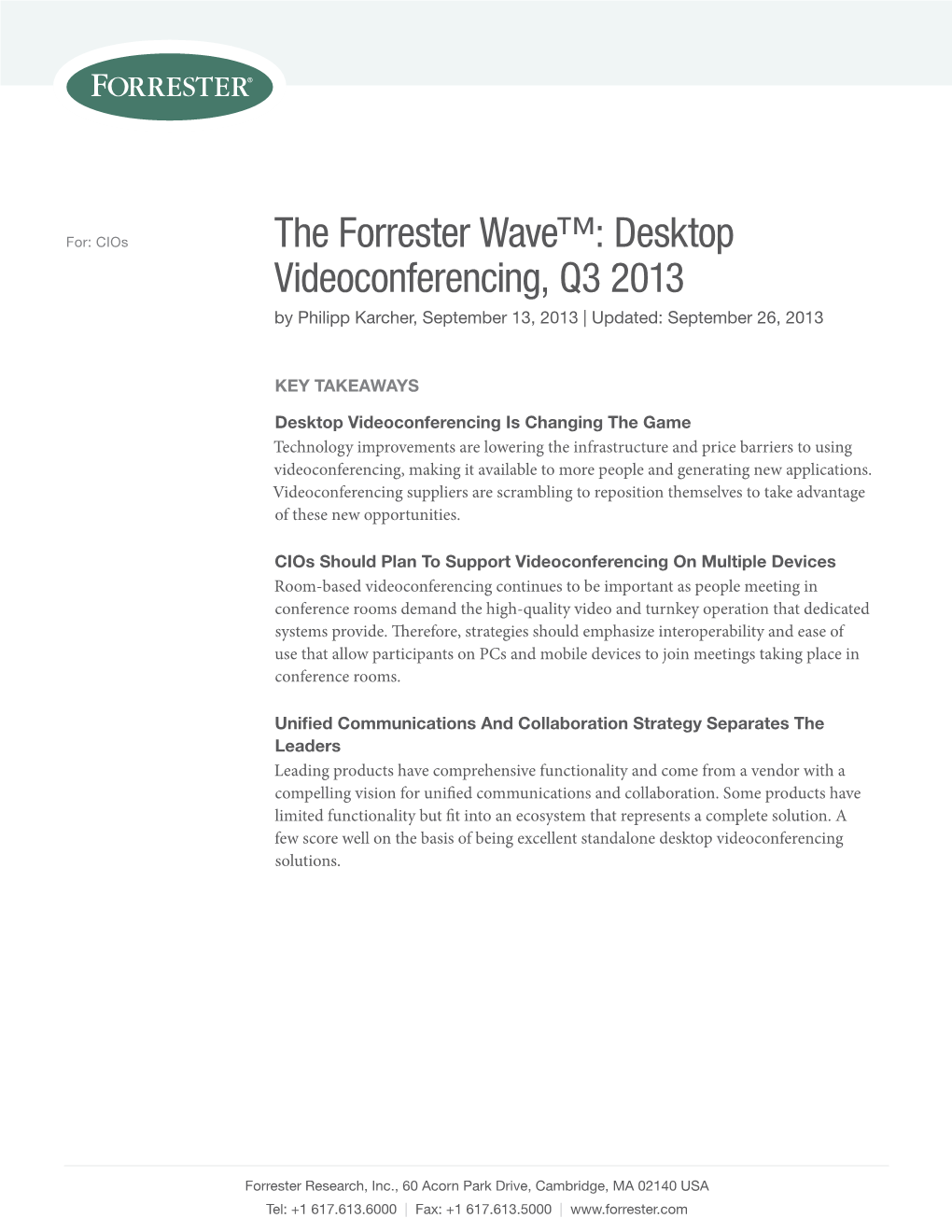 The Forrester Wave™: Desktop Videoconferencing, Q3 2013 by Philipp Karcher, September 13, 2013 | Updated: September 26, 2013