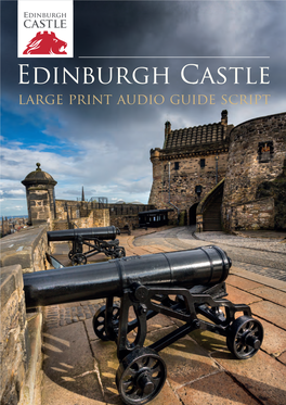 Edinburgh Castle Large Print Audio Guide Script Edinburgh Castle Large Print Audio Guide Script 1 – Argyle Battery / Welcome