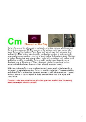 Cm Element of the Day Curium (Kewreeәm) Is a Transuranic Radioactive Chemical Element with the Symbol Cm and Atomic Number 96