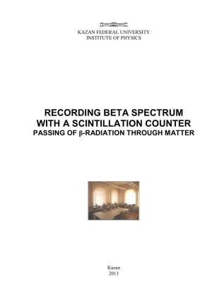 Recording Beta Spectrum with a Scintillation Counter Passing of Β-Radiation Through Matter