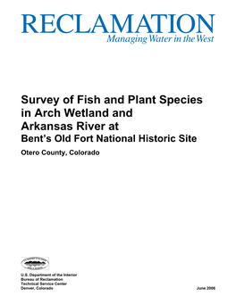 Survey of Fish and Plant Species in Arch Wetland and Arkansas River at Bent’S Old Fort National Historic Site