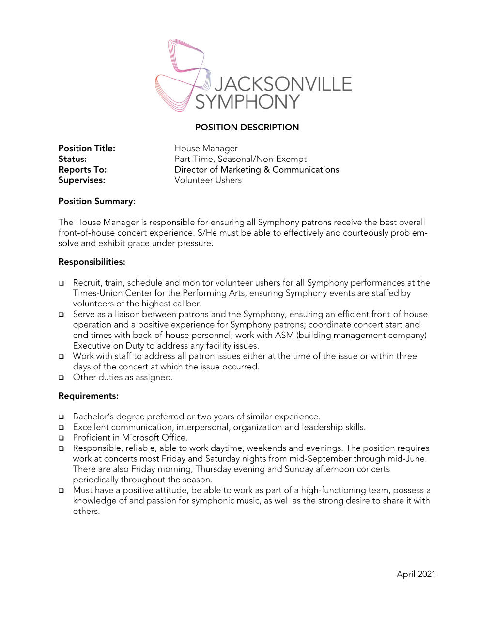 House Manager Status: Part-Time, Seasonal/Non-Exempt Reports To: Director of Marketing & Communications Supervises: Volunteer Ushers