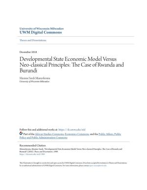 Developmental State Economic Model Versus Neo-Classical Principles: the Ac Se of Rwanda and Burundi Maxime Sarah Mianzokouna University of Wisconsin-Milwaukee