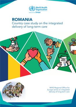 ROMANIA Country Case Study on the Integrated Delivery of Long-Term Care
