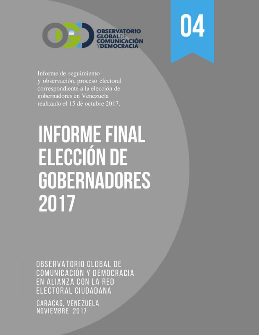 INFORME ELECTORAL NRO. 4 Elección De Gobernadores, Venezuela 2017