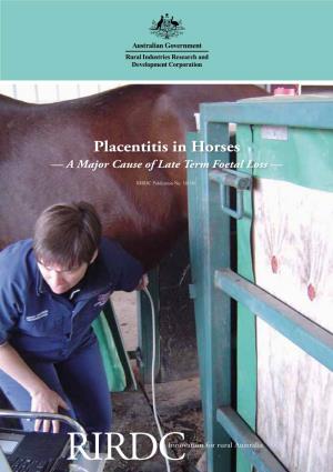 Placentitis in Horses — a Major Cause of Late Term Foetal Loss —