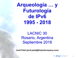 Arqueología … Y Futurología De Ipv6 1995 - 2018