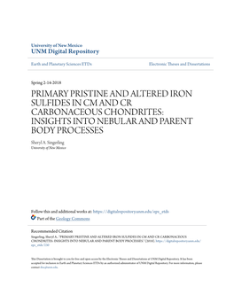 PRIMARY PRISTINE and ALTERED IRON SULFIDES in CM and CR CARBONACEOUS CHONDRITES: INSIGHTS INTO NEBULAR and PARENT BODY PROCESSES Sheryl A