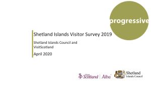 Shetland Islands Visitor Survey 2019 Shetland Islands Council and Visitscotland April 2020 Contents