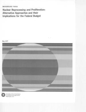 Nuclear Reprocessing and Proliferation: Alternative Approaches and Their Implications for the Federal Budget