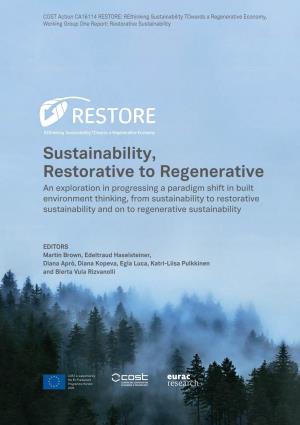 Sustainability, Restorative to Regenerative.­ COST Action CA16114 RESTORE, Working Group One Report: Restorative Sustainability