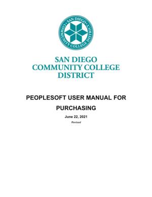 PEOPLESOFT USER MANUAL for PURCHASING June 22, 2021 Revised SAN DIEGO COMMUNITY COLLEGE DISTRICT PEOPLESOFT USER MANUAL for PURCHASING