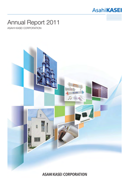 Annual Report 2011 Report Annual ASAHI KASEI CORPORATION *表紙e PDFヨウ.Indd C2*表紙e PDFヨウ.Indd C2