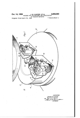 Oct. 14, 1958 J. M. CARTER ET AL 2,856,263 PROCESS for the RECOVERY and PURIFICATION of URANIUM DEPOSITS Original Filed April 21, 1944 ‘7 Sheets-Sheet 1