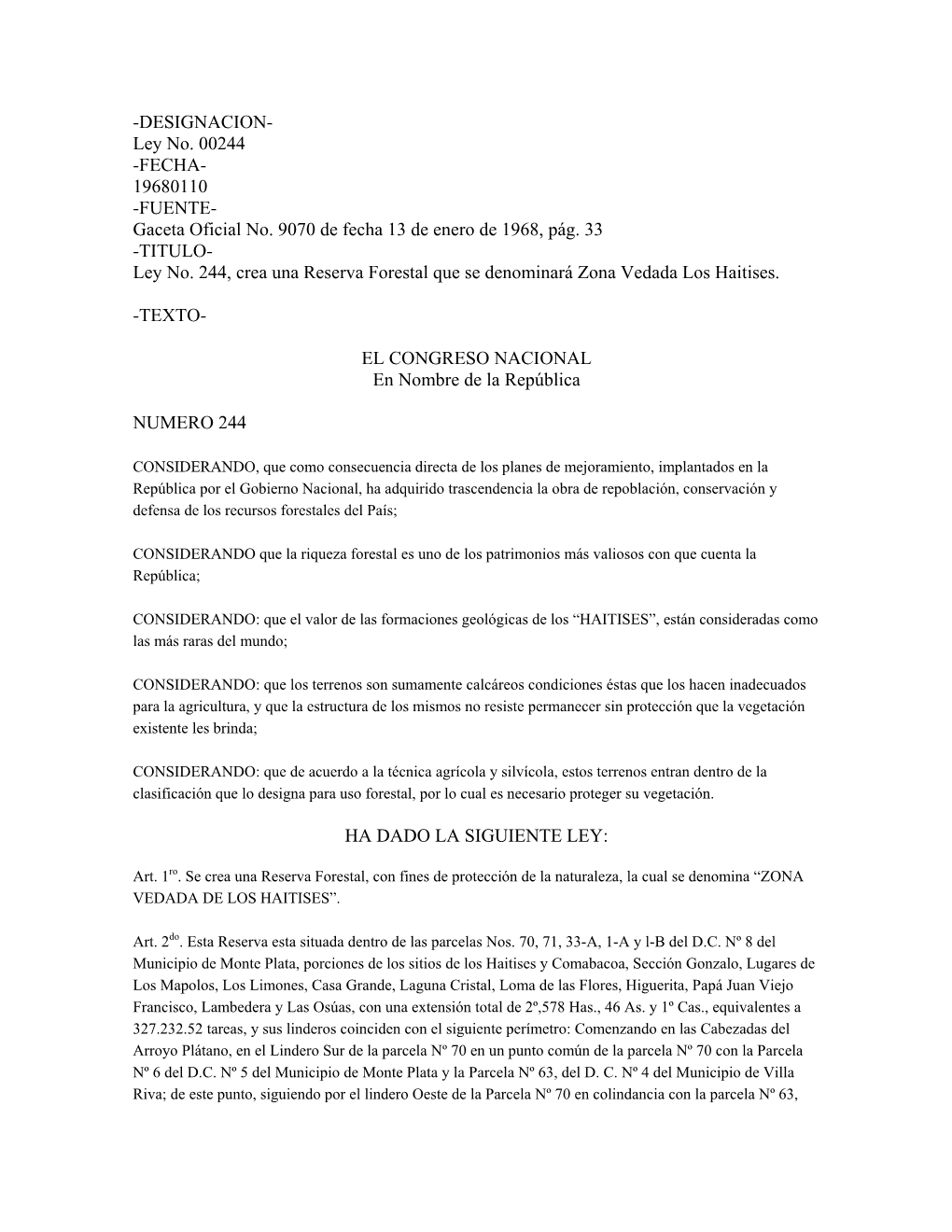 DESIGNACION- Ley No. 00244 -FECHA- 19680110 -FUENTE- Gaceta Oficial No