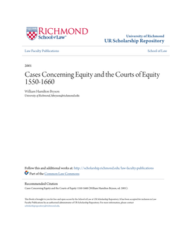 Cases Concerning Equity and the Courts of Equity 1550-1660 William Hamilton Bryson University of Richmond, Hbryson@Richmond.Edu