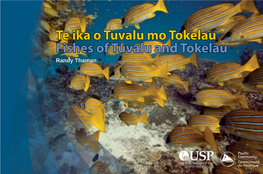 Fishes of Tuvalu and Tokelau Randy Thaman Cover Design and Layout by Boris Colas, Pacific Community