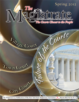 Spring 2012 - the Magistrate 3 Their Communities in the Issues Which Come Before and I Wanted You to Understand Why We Took This Our Courts