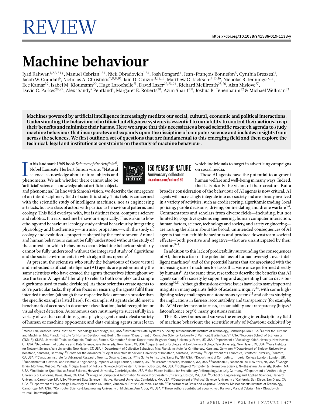 Machine Behaviour ­Iyad Rahwan1,2,3,34*, Manuel Cebrian1,34, Nick Obradovich1,34, Josh Bongard4, Jean-François Bonnefon5, Cynthia Breazeal1, Jacob W