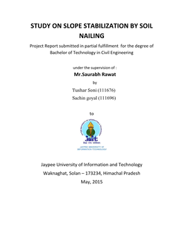 STUDY on SLOPE STABILIZATION by SOIL NAILING Project Report Submitted in Partial Fulfillment for the Degree of Bachelor of Technology in Civil Engineering