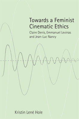 Towards a Feminist Cinematic Ethics Claire Denis, Emmanuel Levinas and Jean-Luc Nancy
