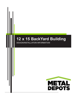 12 X 15 Backyard Building DESIGN/INSTALLATION INFORMATION Back Yard Building PRODUCT INFORMATION