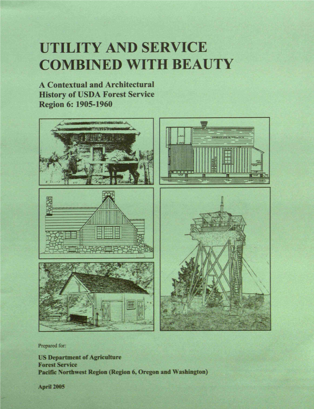 UTILITY and SERVICE COMBINED with BEAUTY a Contextual and Architectural History of USDA Forest Service Region 6: 1905-1960
