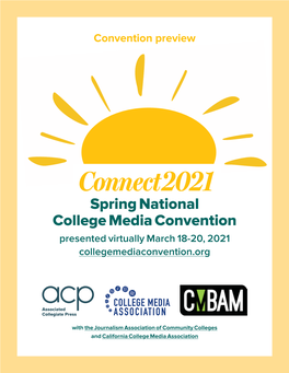 Connect2021 Spring National College Media Convention Presented Virtually March 18-20, 2021 Collegemediaconvention.Org