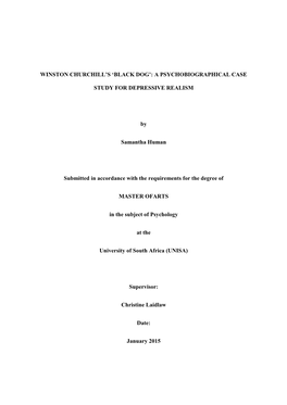 I WINSTON CHURCHILL's 'BLACK DOG': a PSYCHOBIOGRAPHICAL CASE STUDY for DEPRESSIVE REALISM by Samantha Human Submitted in A