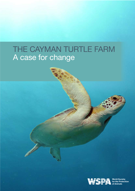 THE CAYMAN TURTLE FARM a Case for Change the World Society for the Protection of Animals