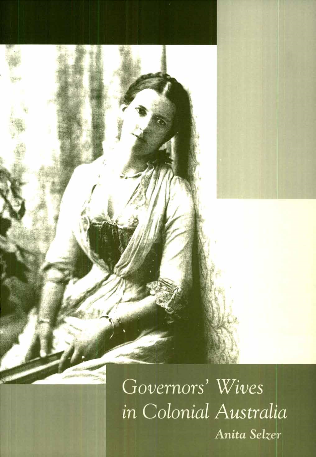 Governors' Wives in Colonial Australia Anita Selzer Governors' Wives in Colonial Australia
