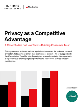 Privacy As a Competitive Advantage 4 Case Studies on How Tech Is Building Consumer Trust