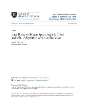 Isaac Bashevis Singer: Speak English, Think Yiddish-- Adaptation Versus Assimilation