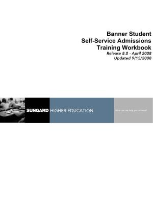 Banner Student Self-Service Admissions Training Workbook Release 8.0 - April 2008 Updated 9/15/2008