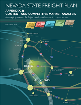 NEVADA STATE FREIGHT PLAN APPENDIX 3: CONTEXT and COMPETITIVE MARKET ANALYSIS a Strategic Framework for Freight Mobility and Economic Competitiveness