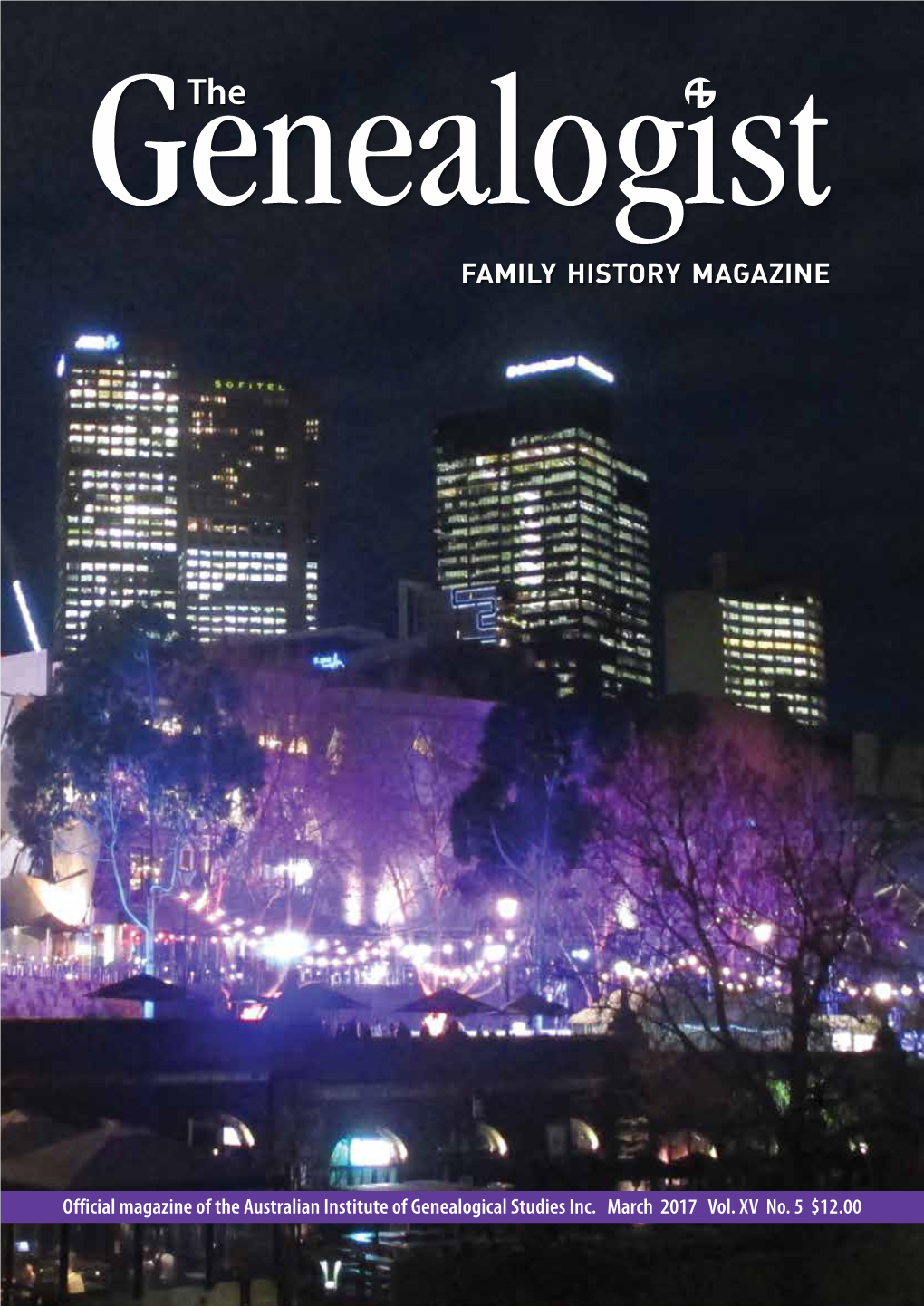 Official Magazine of the Australian Institute of Genealogical Studies Inc. March 2017 Vol. XV No. 5 $12.00