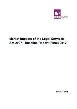 Market Impacts of the Legal Services Act 2007 - Baseline Report (Final) 2012