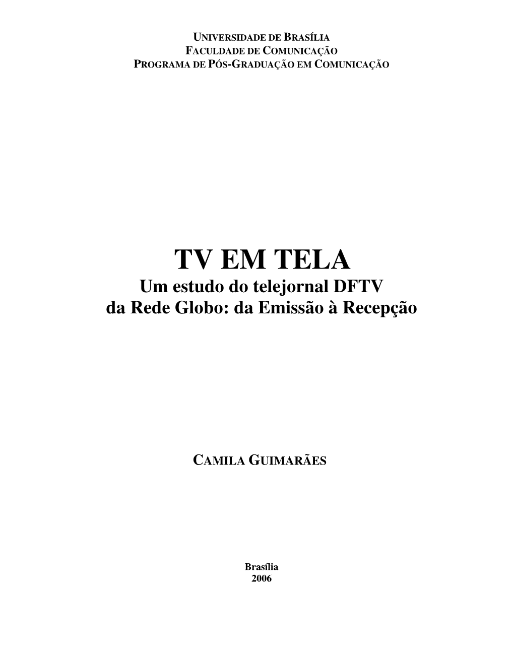 TV EM TELA Um Estudo Do Telejornal DFTV Da Rede Globo: Da Emissão À Recepção